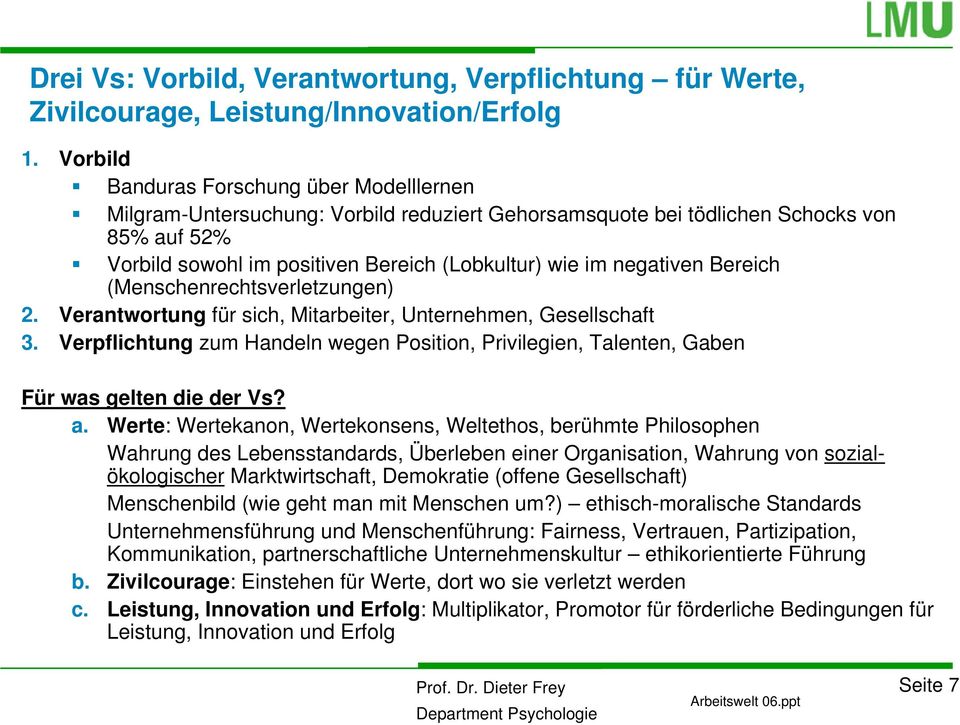 negativen Bereich (Menschenrechtsverletzungen) 2. Verantwortung für sich, Mitarbeiter, Unternehmen, Gesellschaft 3.