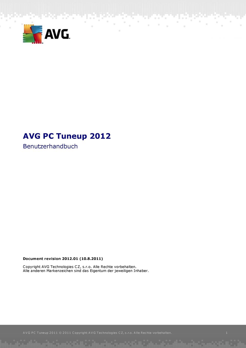 2011) C opyright AVG Technologies C Z, s.r.o. Alle Rechte vorbehalten.