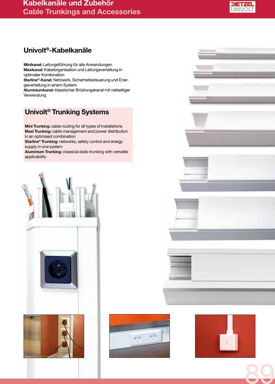 Univolt Trunking Systems Mini Trunking: cable routing for all types of installations Maxi Trunking: cable management and power distribution in an