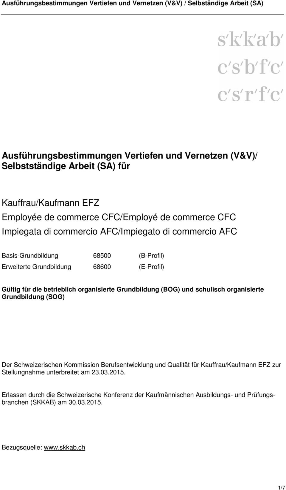 Grundbildung (BOG) und schulisch organisierte Grundbildung (SOG) Der Schweizerischen Kommission Berufsentwicklung und Qualität für Kauffrau/Kaufmann EFZ zur
