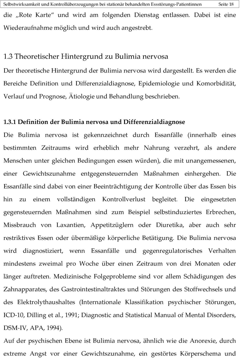 Es werden die Bereiche Definition und Differenzialdiagnose, Epidemiologie und Komorbidität, Verlauf und Prognose, Ätiologie und Behandlung beschrieben. 1.3.