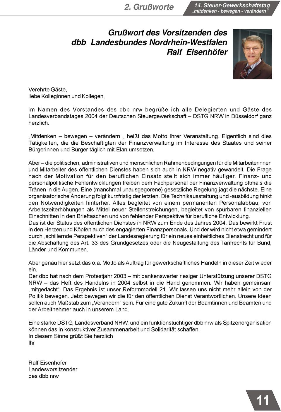 Vorstandes des dbb nrw begrüße ich alle Delegierten und Gäste des Landesverbandstages 2004 der Deutschen Steuergewerkschaft DSTG NRW in Düsseldorf ganz herzlich.