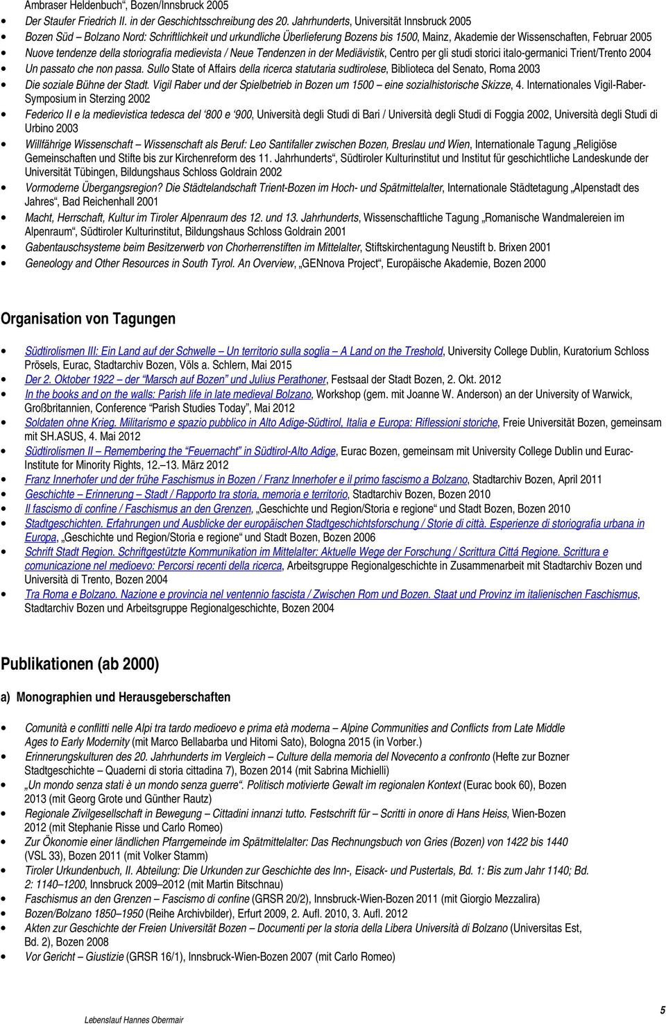 storiografia medievista / Neue Tendenzen in der Mediävistik, Centro per gli studi storici italo-germanici Trient/Trento 2004 Un passato che non passa.