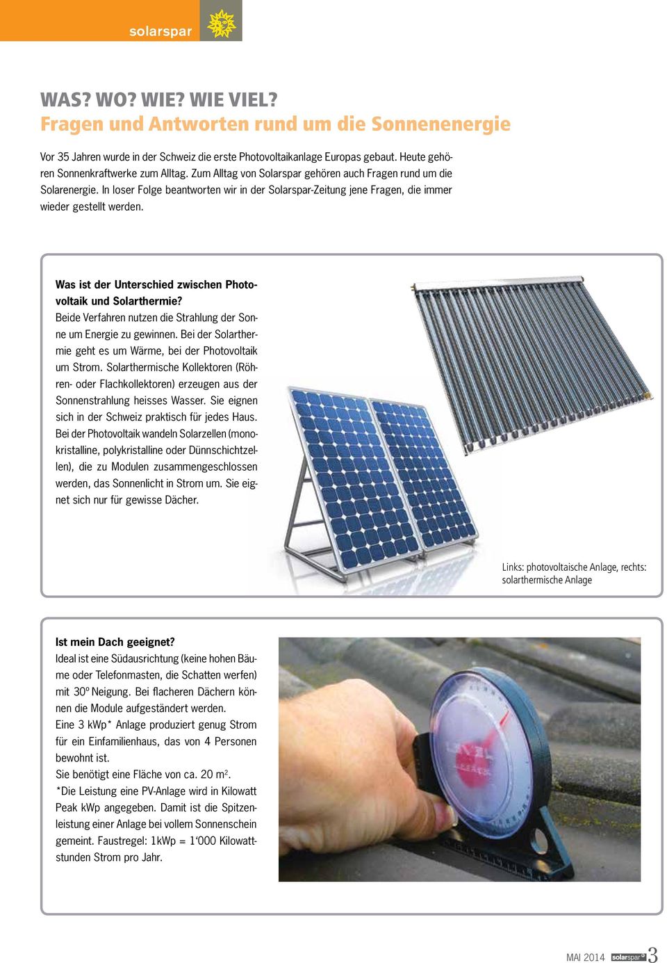 In loser Folge beantworten wir in der Solarspar-Zeitung jene Fragen, die immer wieder gestellt werden. Was ist der Unterschied zwischen Photovoltaik und Solarthermie?