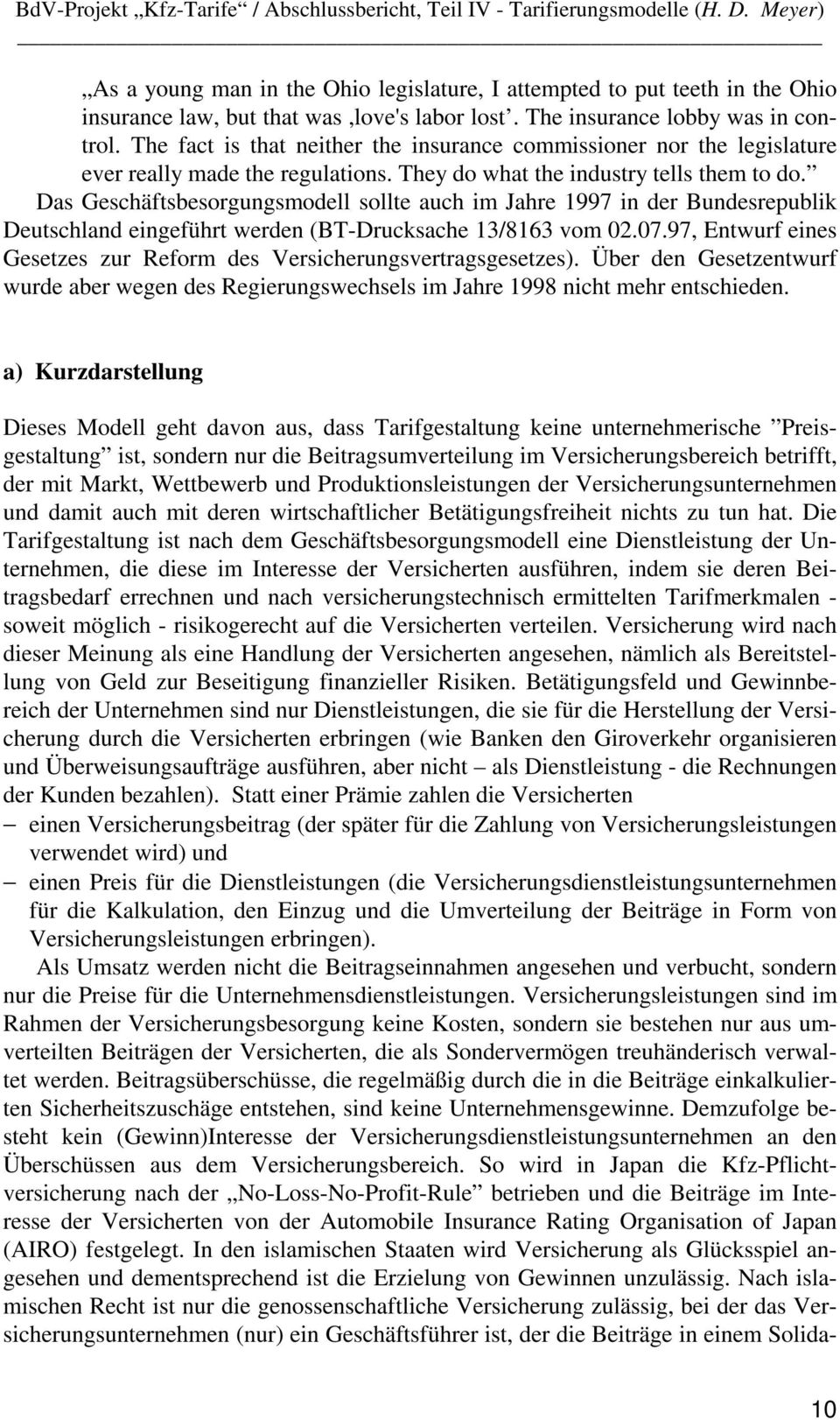 Das Geschäftsbesorgungsmodell sollte auch im Jahre 1997 in der Bundesrepublik Deutschland eingeführt werden (BT-Drucksache 13/8163 vom 02.07.