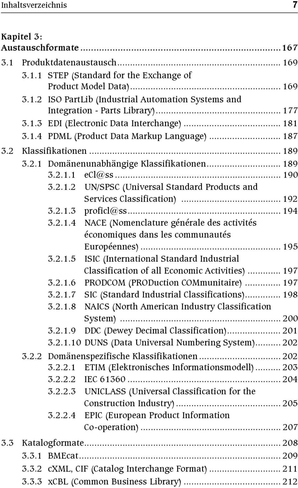 .. 190 3.2.1.2 UN/SPSC (Universal Standard Products and Services Classification)... 192 3.2.1.3 proficl@ss... 194 3.2.1.4 NACE (Nomenclature générale des activités économiques dans les communautés Européennes).