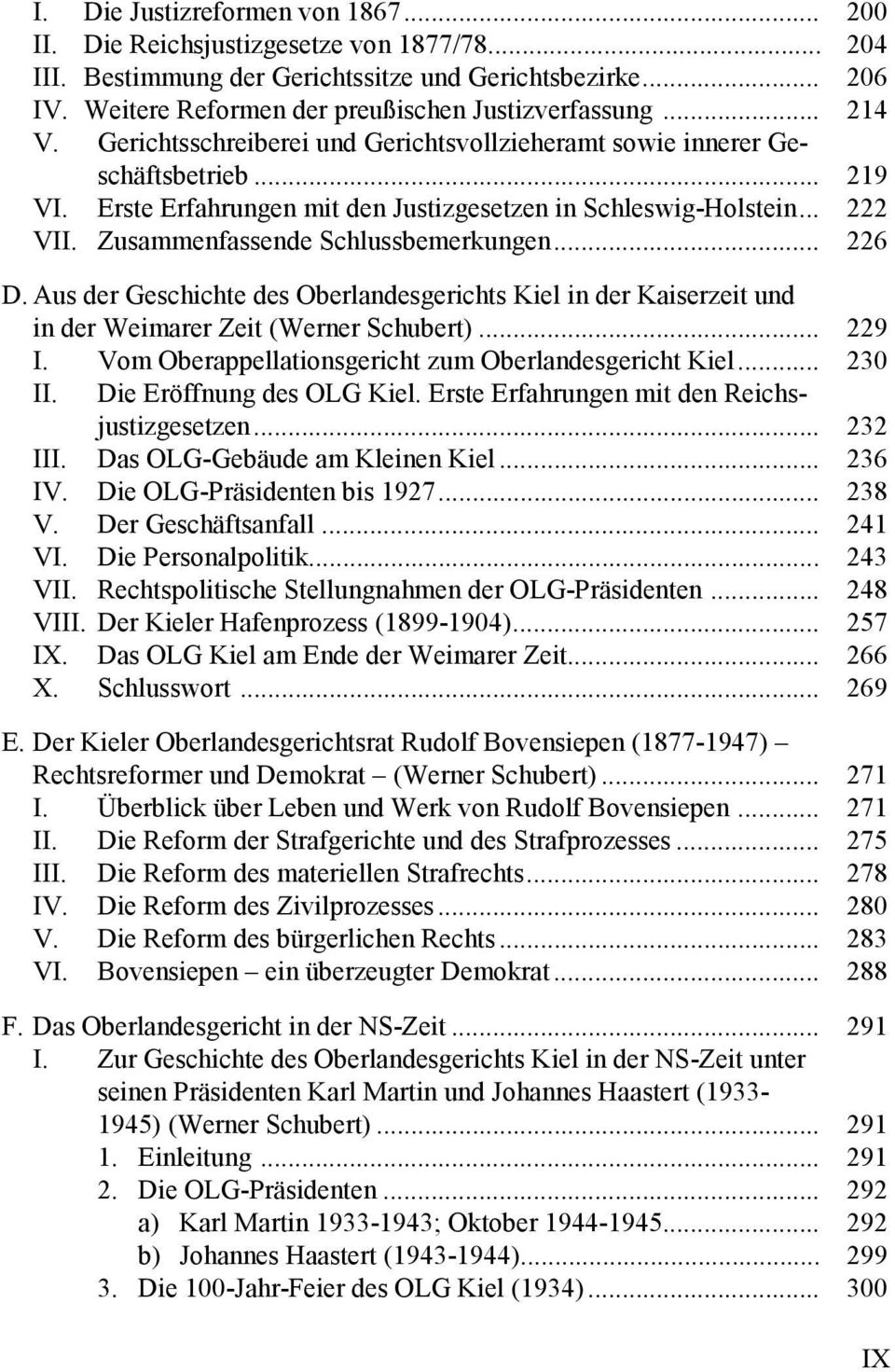 Zusammenfassende Schlussbemerkungen... 226 D. Aus der Geschichte des Oberlandesgerichts Kiel in der Kaiserzeit und in der Weimarer Zeit (Werner Schubert)... 229 I.