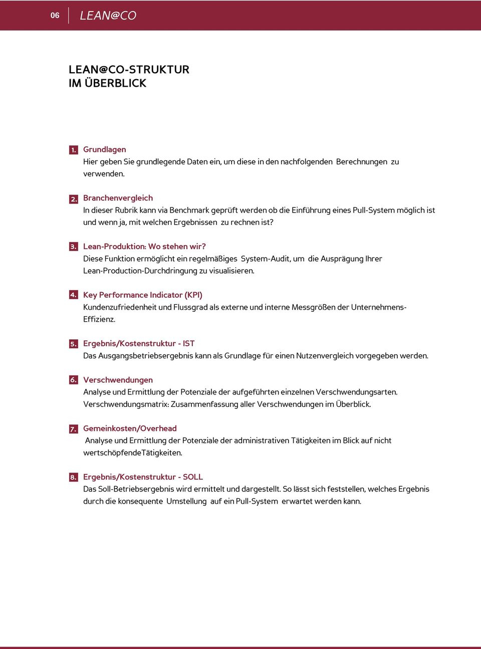 Lean-Produktion: Wo stehen wir? Diese Funktion ermöglicht ein regelmäßiges System-Audit, um die Ausprägung Ihrer Lean-Production-Durchdringung zu visualisieren. 4.