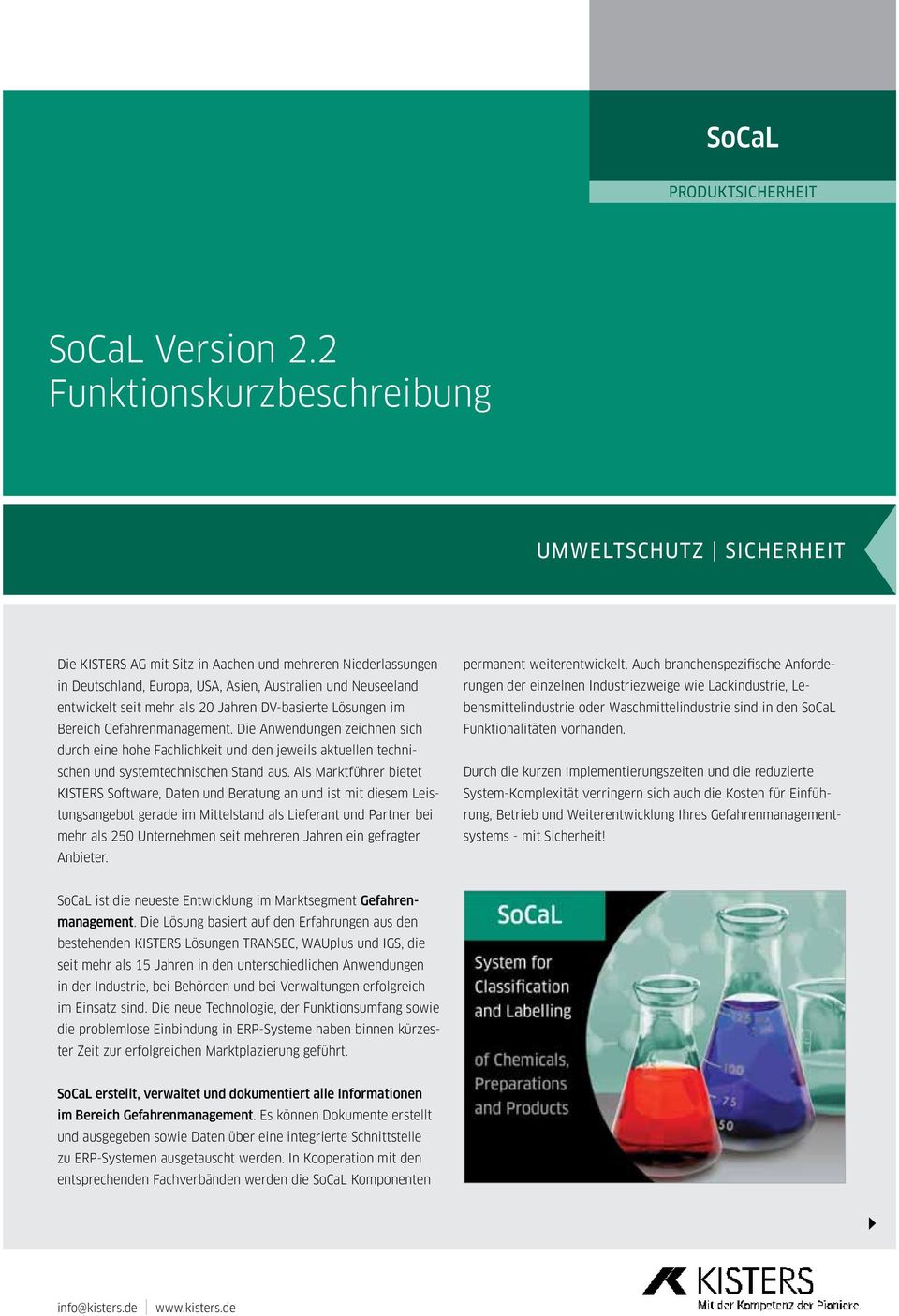 als 20 Jahren DV-basierte Lösungen im Bereich Gefahrenmanagement. Die Anwendungen zeichnen sich durch eine hohe Fachlichkeit und den jeweils aktuellen technischen und systemtechnischen Stand aus.