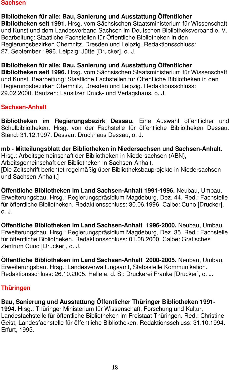 Bearbeitung: Staatliche Fachstellen für Öffentliche Bibliotheken in den Regierungsbezirken Chemnitz, Dresden und Leipzig. Redaktionsschluss: 27. September 1996. Leipzig: Jü