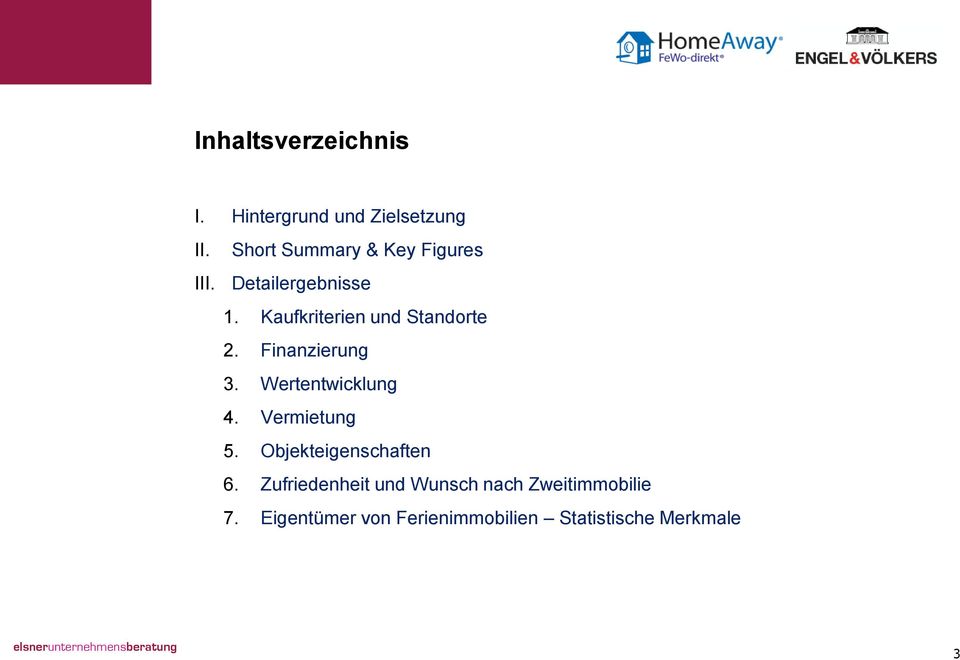 Finanzierung 3. Wertentwicklung 4. Vermietung 5. Objekteigenschaften 6.