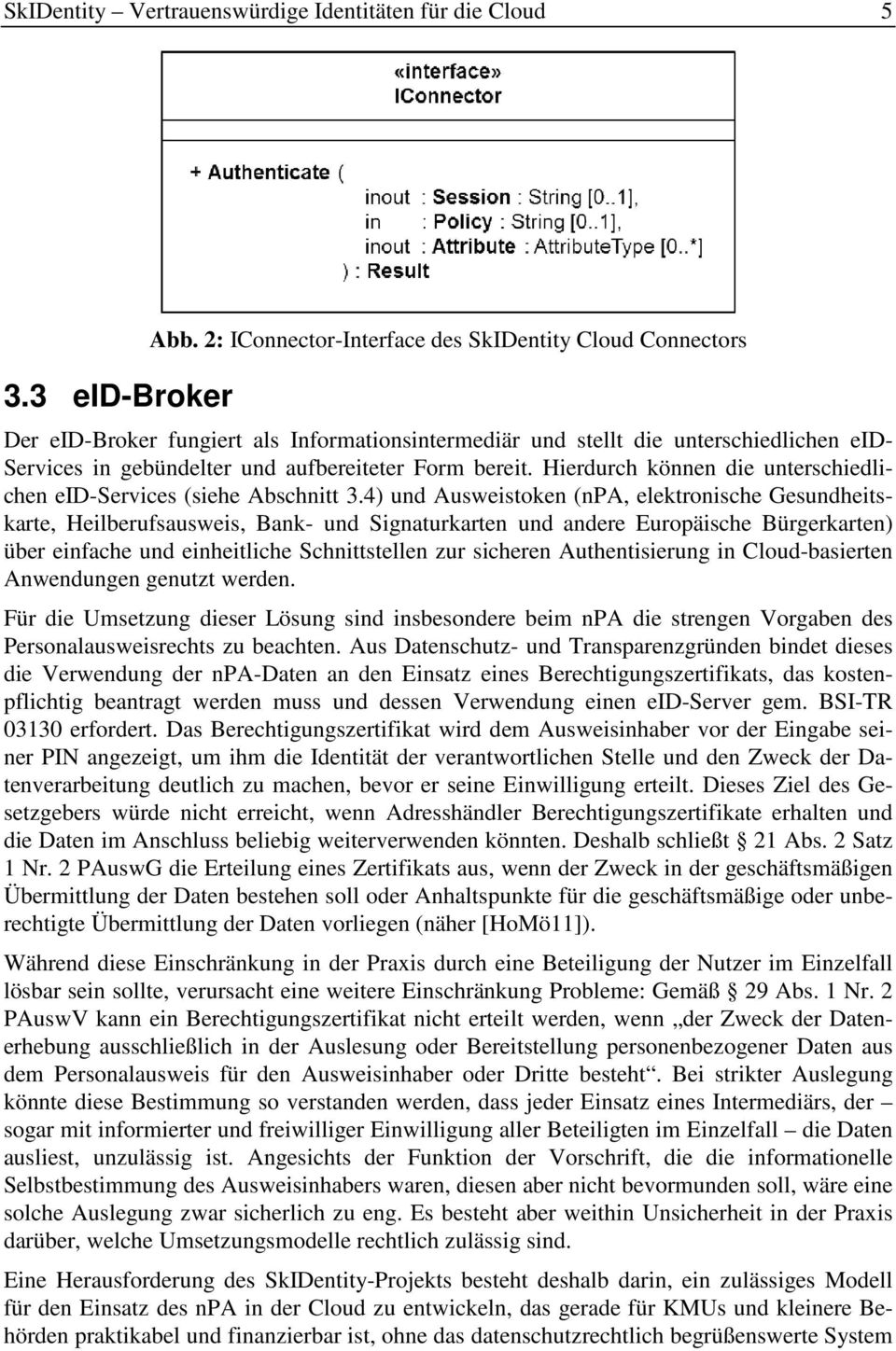 Hierdurch können die unterschiedlichen eid-services (siehe Abschnitt 3.