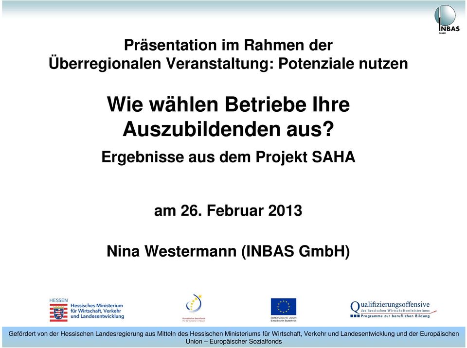 Ergebnisse aus dem Projekt SAHA am Nina Westermann (INBAS GmbH) Gefördert von der