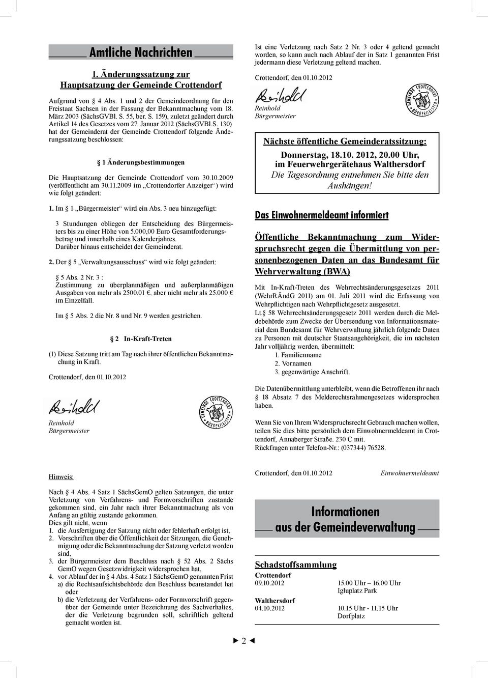 10.2009 (veröffentlicht am 30.11.2009 im Crottendorfer Anzeiger ) wird wie folgt geändert: 1. Im 1 Bürgermeiter wird ein Ab.