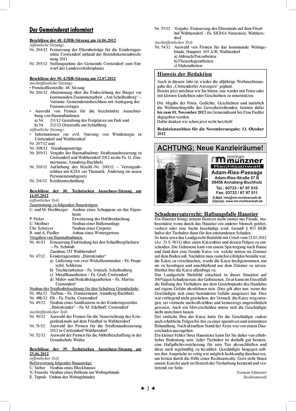 205/12 Stellungnahme der Gemeinde Crottendorf zum Entwurf de Landeverkehrplane Bechlüe der 50. GMR-Sitzung am 12.07.2012 (nichtöffentliche Sitzung) Protokollkontrolle: 48. Sitzung Nr.