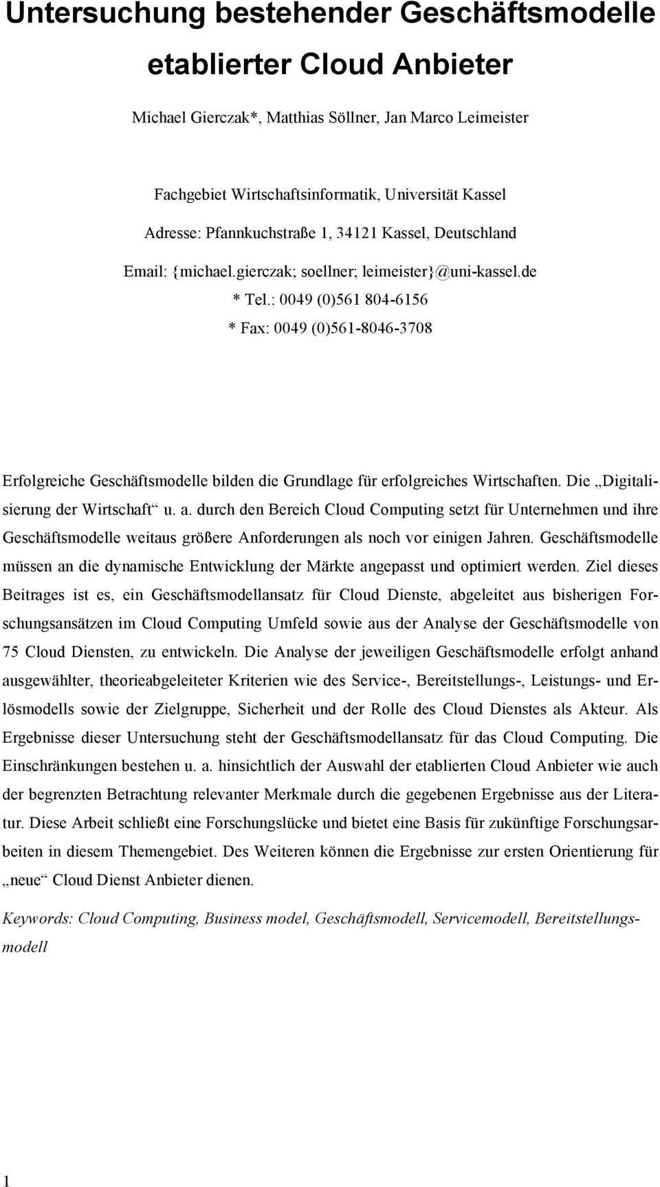 : 0049 (0)561 804-6156 * Fax: 0049 (0)561-8046-3708 Erfolgreiche Geschäftsmodelle bilden die Grundlage für erfolgreiches Wirtschaften. Die Digitalisierung der Wirtschaft u. a.