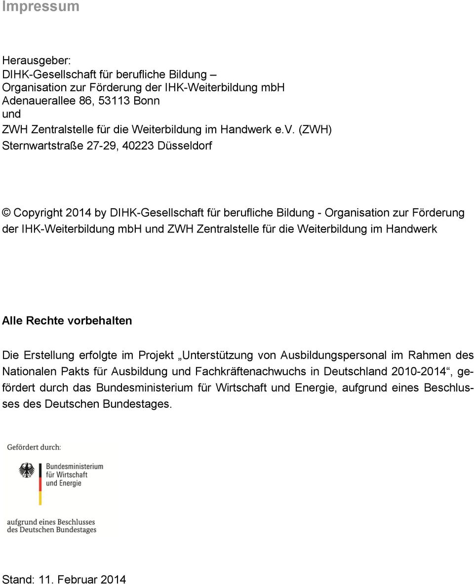 (ZWH) Sternwartstraße 27-29, 40223 Düsseldorf Copyright 2014 by DIHK-Gesellschaft für berufliche Bildung - Organisation zur Förderung der IHK-Weiterbildung mbh und ZWH Zentralstelle für die
