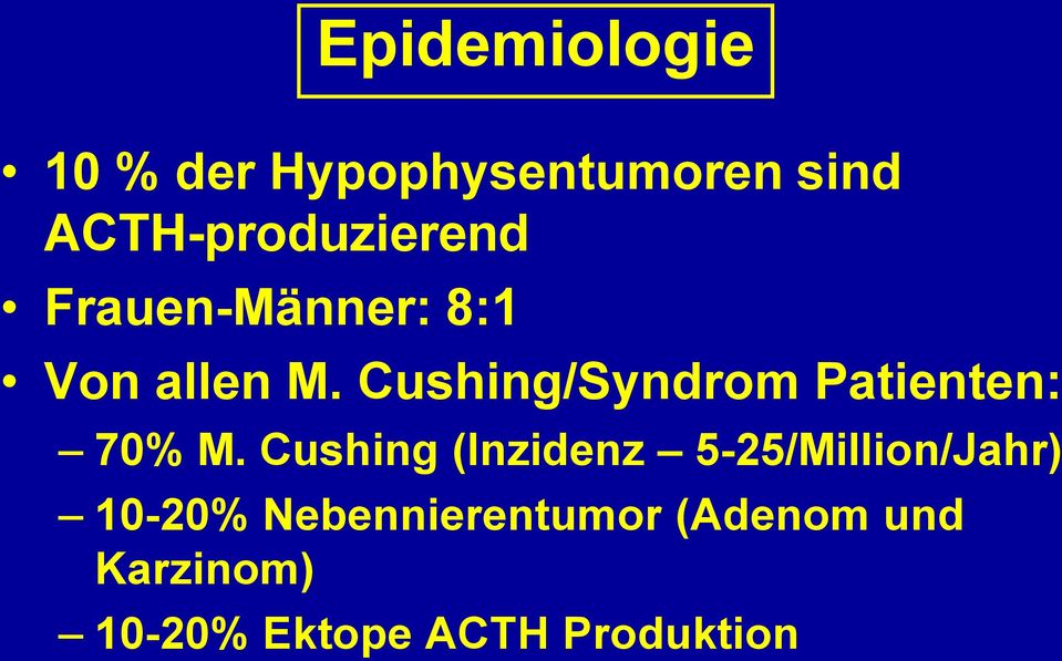 Cushing/Syndrom Patienten: 70% M.