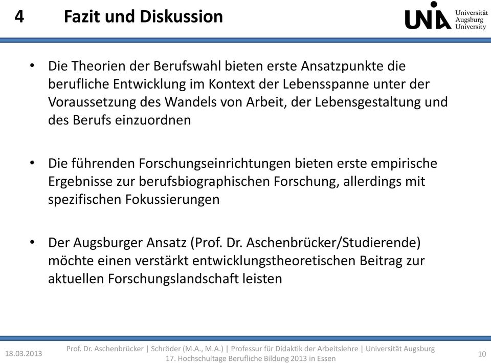bieten erste empirische Ergebnisse zur berufsbiographischen Forschung, allerdings mit spezifischen Fokussierungen Der Augsburger Ansatz