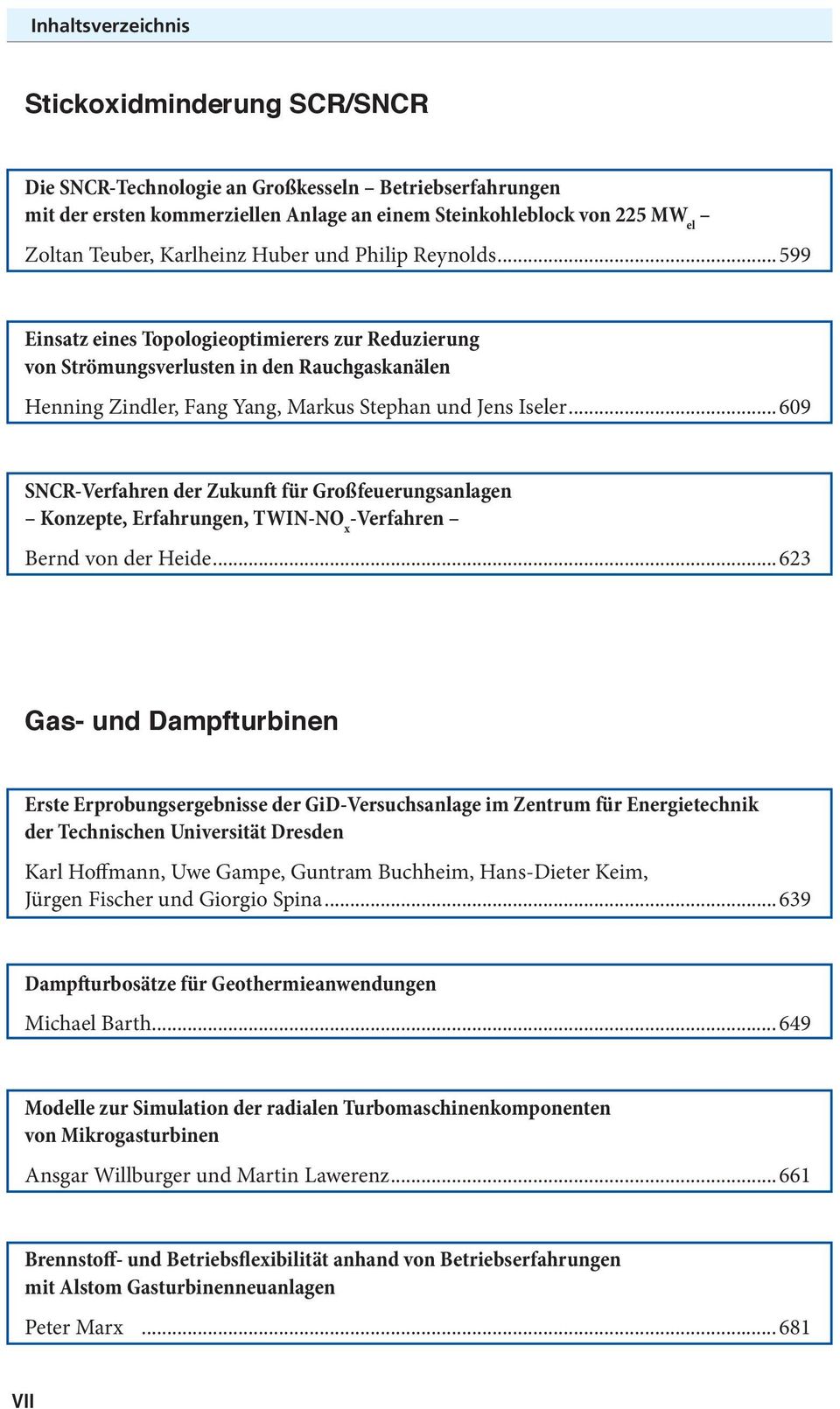 ..609 SNCR-Verfahren der Zukunft für Großfeuerungsanlagen Konzepte, Erfahrungen, TWIN-NO x -Verfahren Bernd von der Heide.