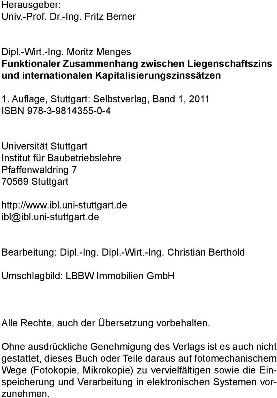 uni-stuttgart.de Bearbeitung: Dipl.-Ing. Dipl.-Wirt.-Ing. Christian Berthold Umschlagbild: LBBW Immobilien GmbH Alle Rechte, auch der Übersetzung vorbehalten.