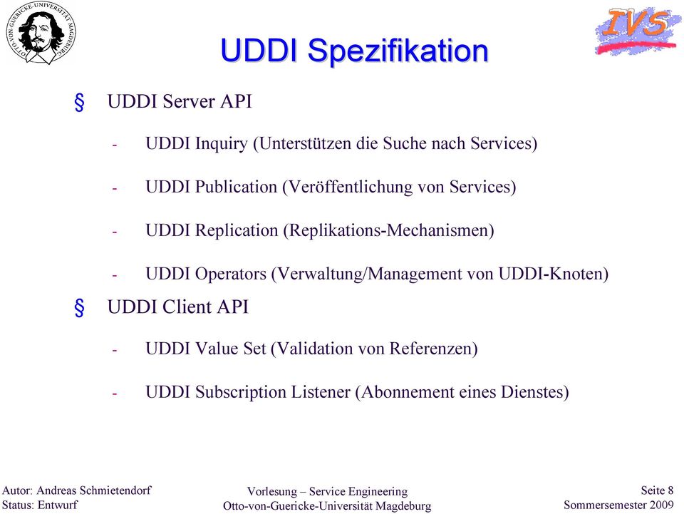 Operators (Verwaltung/Management von UDDI-Knoten) UDDI Client API UDDI Spezifikation - UDDI