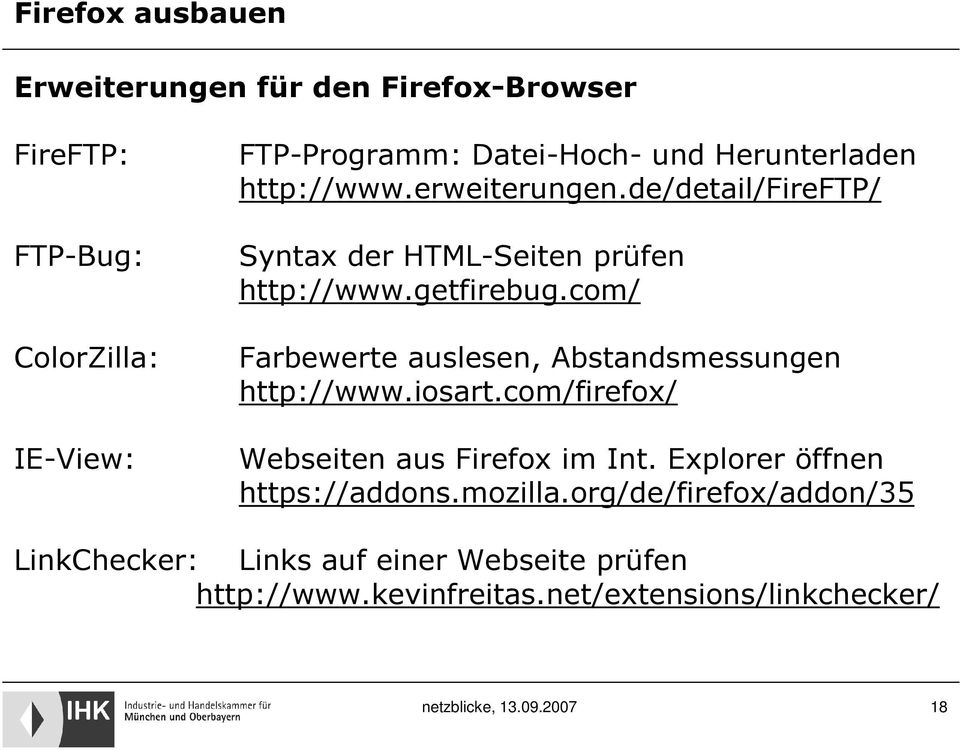 com/ Farbewerte auslesen, Abstandsmessungen http://www.iosart.com/firefox/ Webseiten aus Firefox im Int.