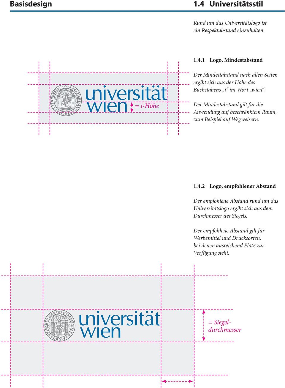 2 Logo, empfohlener Abstand Der empfohlene Abstand rund um das Universitätslogo ergibt sich aus dem Durchmesser des Siegels.