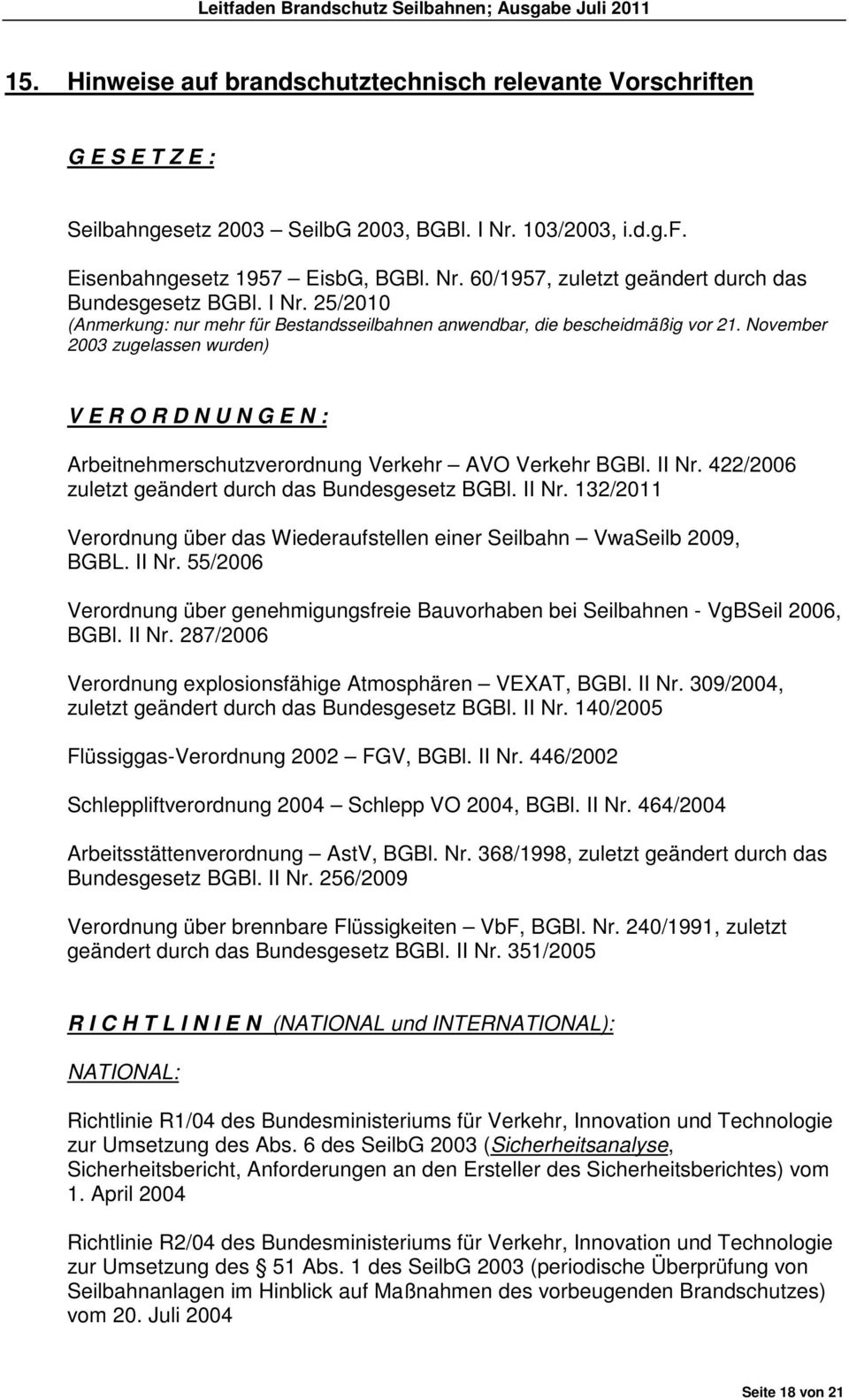 November 2003 zugelassen wurden) V E R O R D N U N G E N : Arbeitnehmerschutzverordnung Verkehr AVO Verkehr BGBl. II Nr.