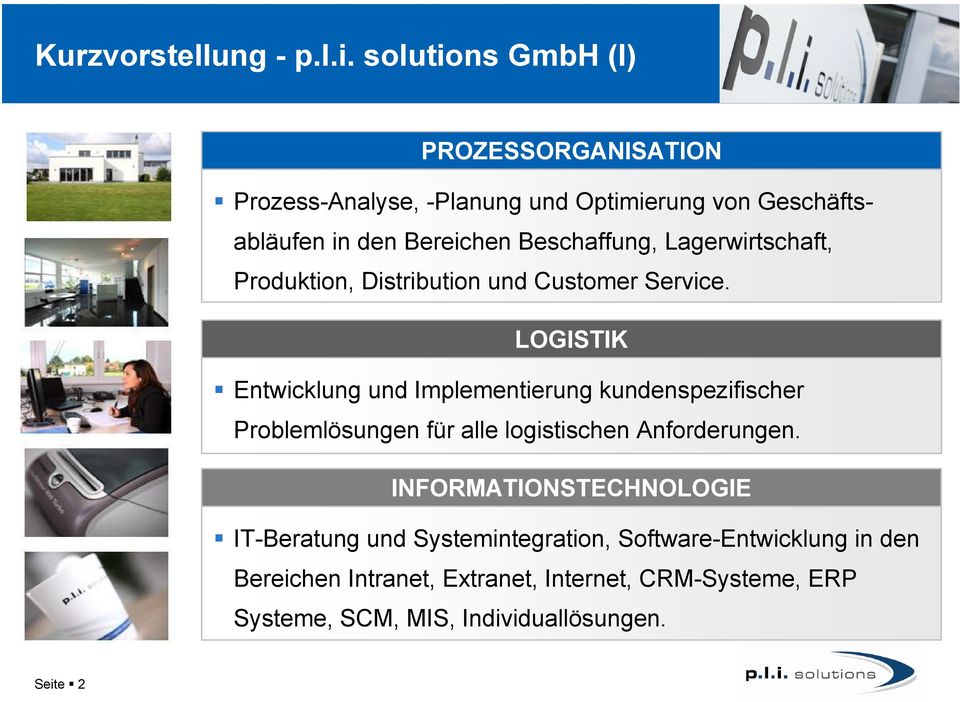 Beschaffung, Lagerwirtschaft, Produktion, Distribution und Customer Service.