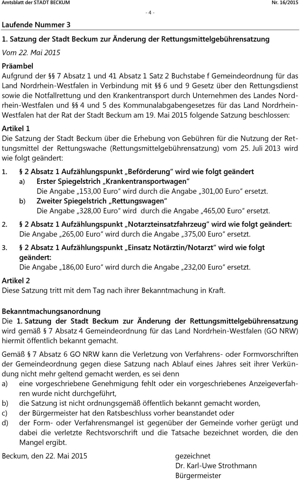 Notfallrettung und den Krankentransport durch Unternehmen des Landes Nordrhein-Westfalen und 4 und 5 des Kommunalabgabengesetzes für das Land Nordrhein- Westfalen hat der Rat der Stadt Beckum am 19.