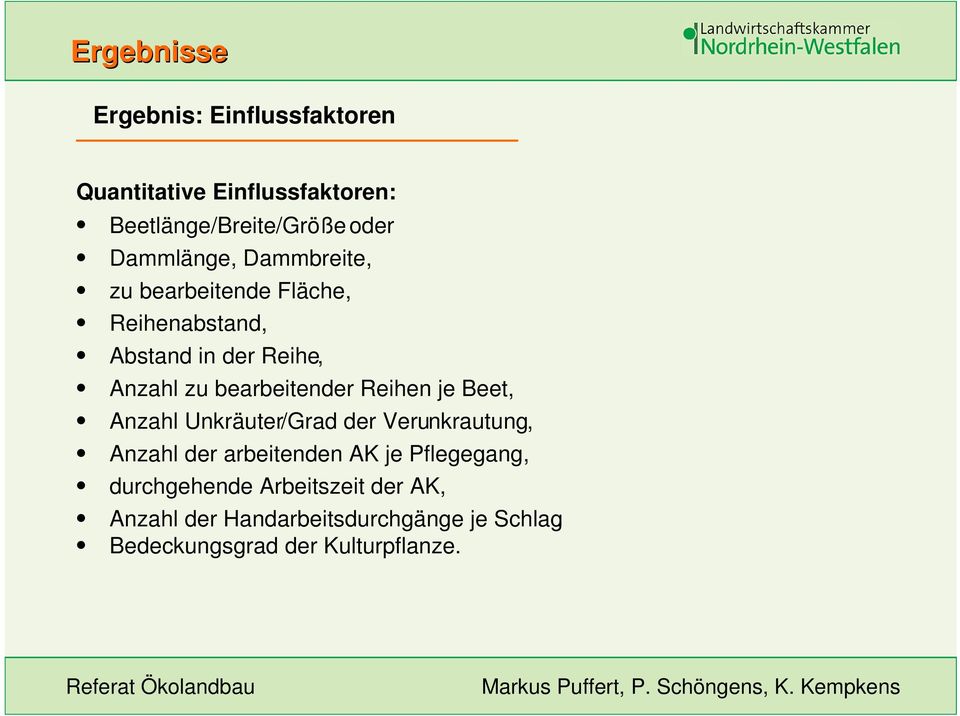 Reihen je Beet, Anzahl Unkräuter/Grad der Verunkrautung, Anzahl der arbeitenden AK je Pflegegang,