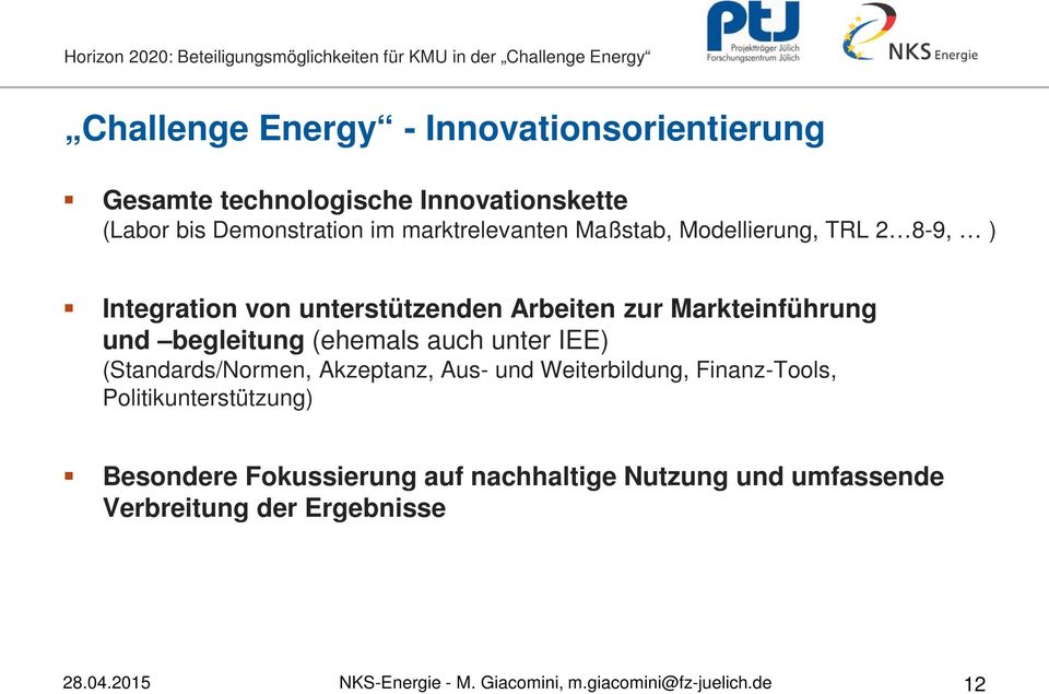 unter IEE) (Standards/Normen, Akzeptanz, Aus- und Weiterbildung, Finanz-Tools, Politikunterstützung) Besondere Fokussierung auf