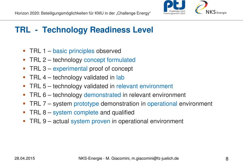 demonstrated in relevant environment TRL 7 system prototype demonstration in operational environment TRL 8 system complete