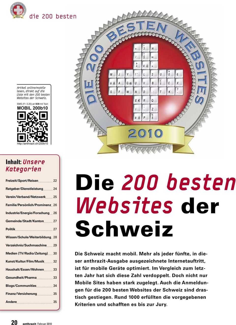Politik 27 Wissen/Schule/Weiterbildung 28 Die 200 besten Websites der Schweiz Verzeichnis/Suchmaschine 29 Medien (TV/Radio/Zeitung) 30 Kunst/Kultur/Film/Musik 32 Haushalt/Essen/Wohnen 33