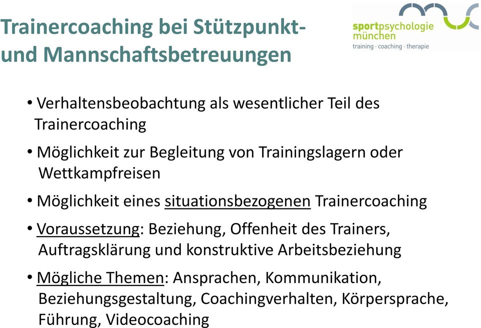 situationsbezogenen Trainercoaching Voraussetzung: Beziehung, Offenheit des Trainers, Auftragsklärung und