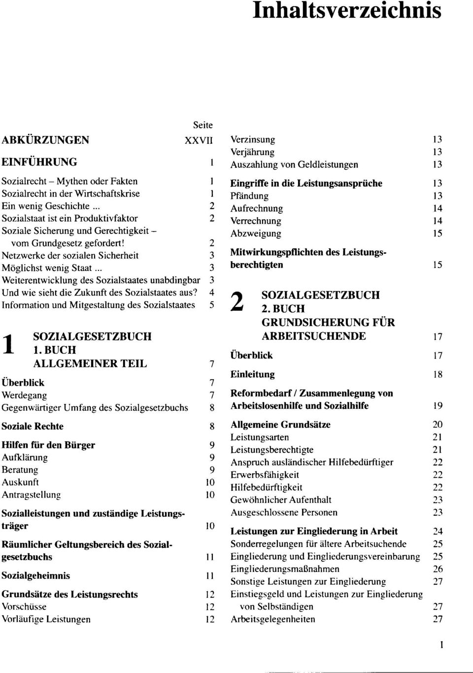 .. 3 Weiterentwicklung des Sozialstaates unabdingbar 3 Und wie sieht die Zukunft des Sozialstaates aus? 4 Information und Mitgestaltung des Sozialstaates 5 1 SOZIALGESETZBUCH 1.