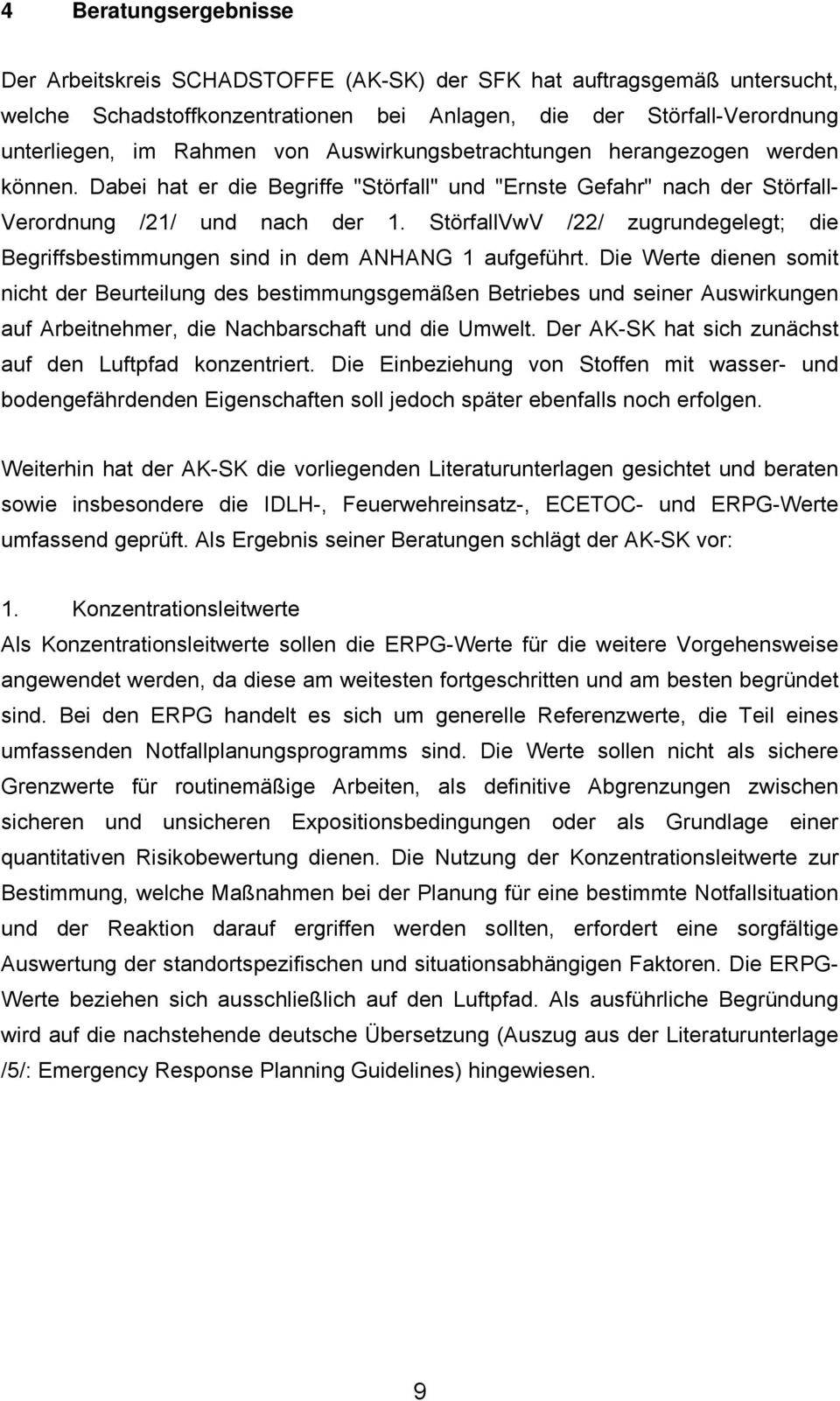 StörfallVwV /22/ zugrundegelegt; die Begriffsbestimmungen sind in dem ANHANG 1 aufgeführt.