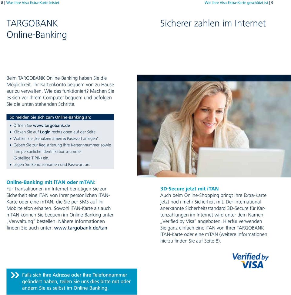 So melden Sie sich zum Online-Banking an: l Öffnen Sie www.targobank.de l Klicken Sie auf Login rechts oben auf der Seite. l Wählen Sie Benutzernamen & Passwort anlegen.