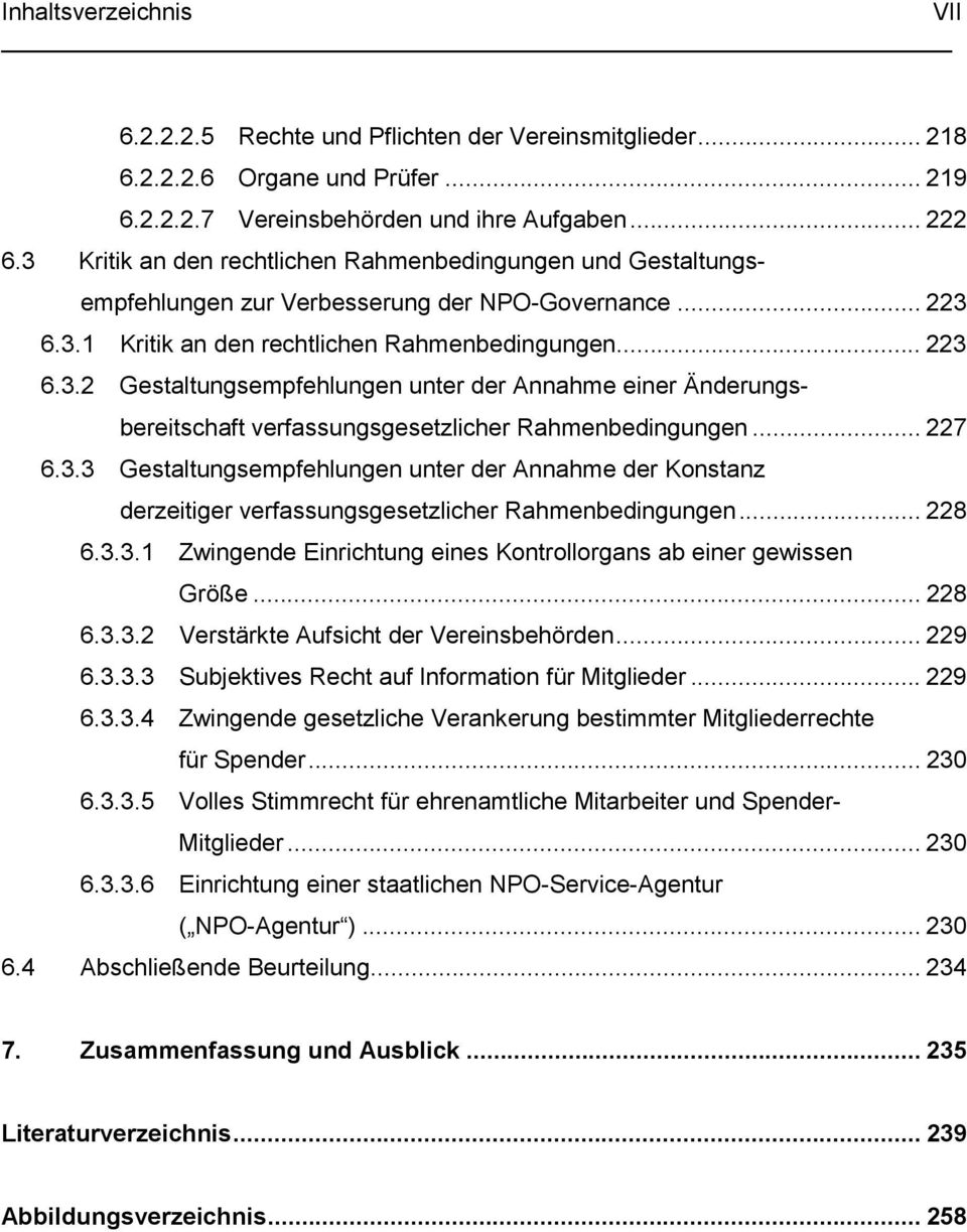 .. 227 6.3.3 Gestaltungsempfehlungen unter der Annahme der Konstanz derzeitiger verfassungsgesetzlicher Rahmenbedingungen... 228 6.3.3.1 Zwingende Einrichtung eines Kontrollorgans ab einer gewissen Größe.