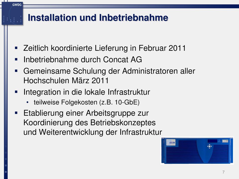 März 2011 Integration in die lokale Infrastruktur teilweise Folgekosten (z.b.