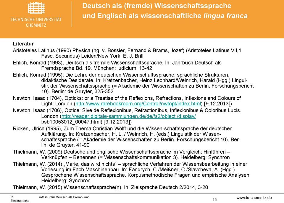 In: Kretzenbacher, Heinz Leonhard/Weinrich, Harald (Hgg.) Linguistik der Wissenschaftssprache (= Akademie der Wissenschaften zu Berlin. Forschungsbericht 10).