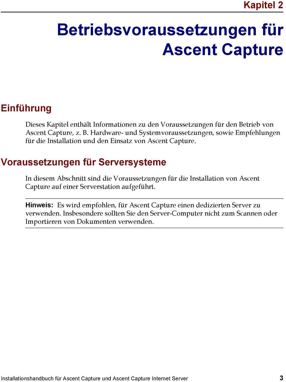 Hinweis: Es wird empfohlen, für Ascent Capture einen dedizierten Server zu verwenden.
