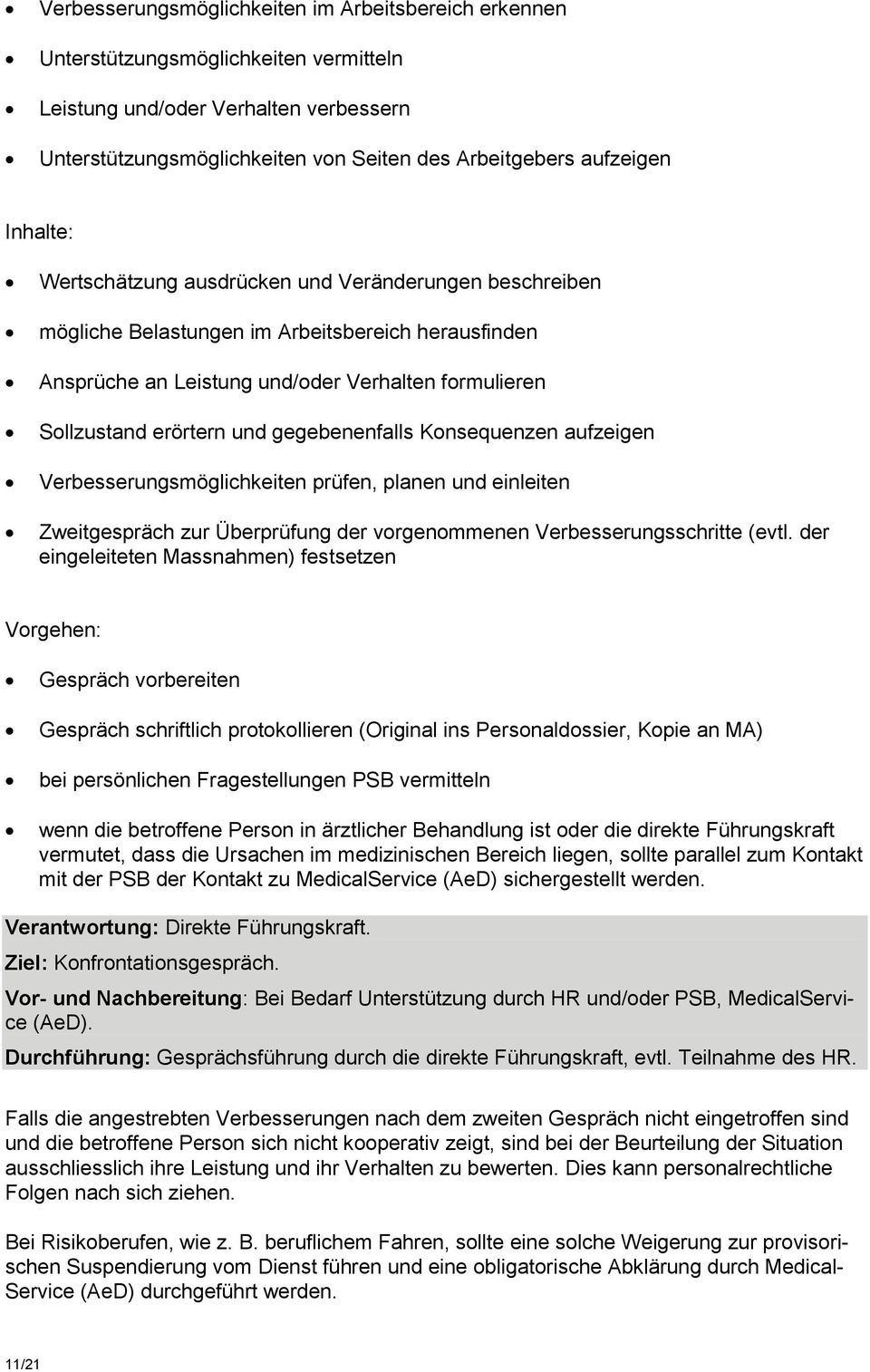 gegebenenfalls Konsequenzen aufzeigen Verbesserungsmöglichkeiten prüfen, planen und einleiten Zweitgespräch zur Überprüfung der vorgenommenen Verbesserungsschritte (evtl.