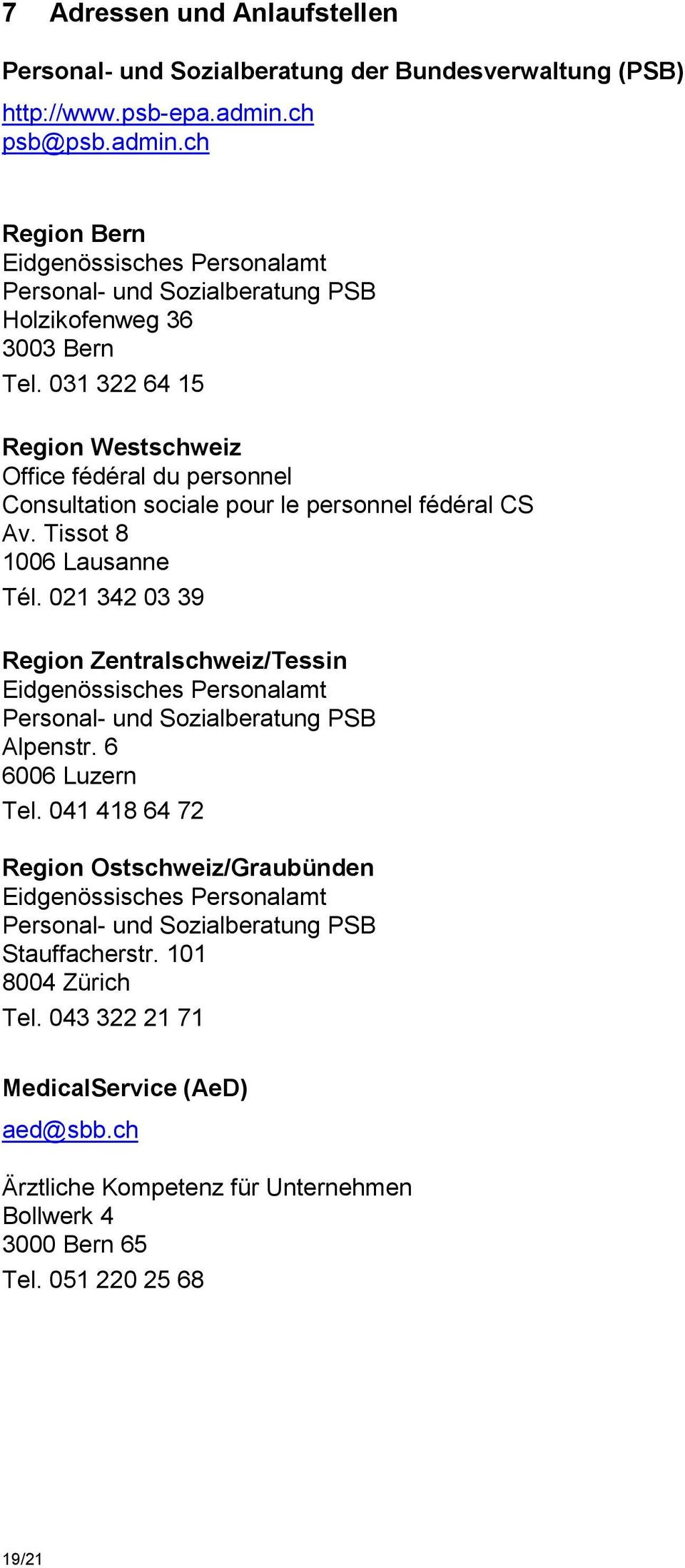 031 322 64 15 Region Westschweiz Office fédéral du personnel Consultation sociale pour le personnel fédéral CS Av. Tissot 8 1006 Lausanne Tél.