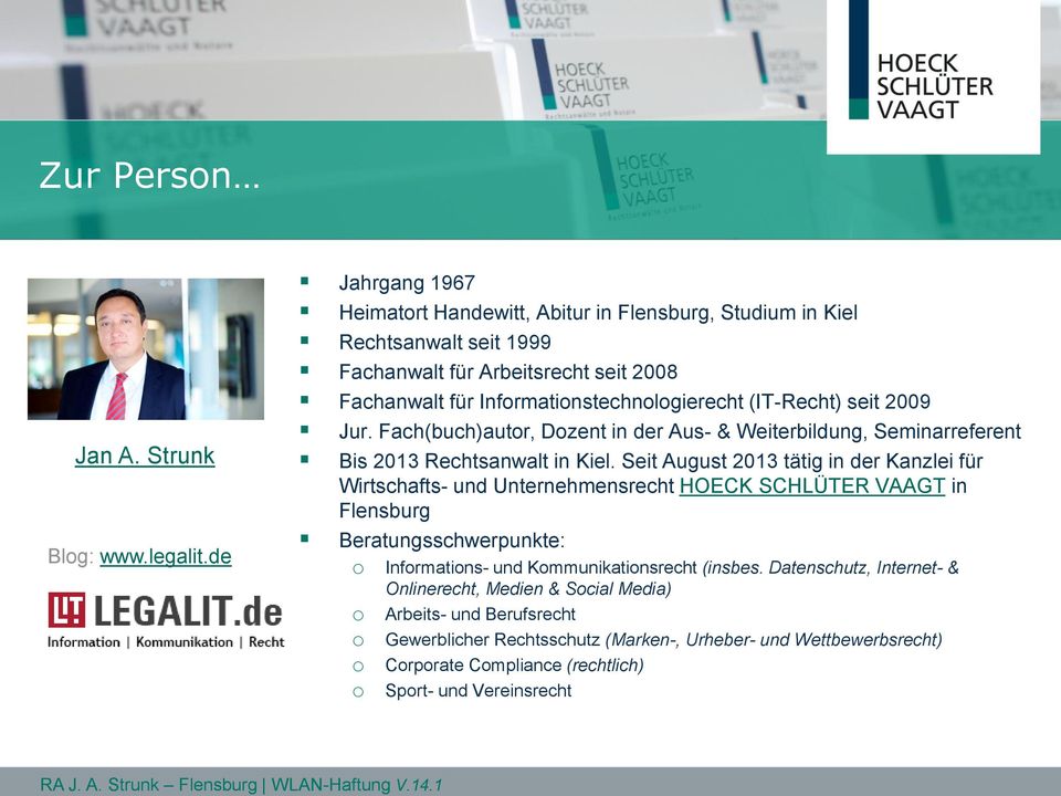 (IT-Recht) seit 2009 Jur. Fach(buch)autor, Dozent in der Aus- & Weiterbildung, Seminarreferent Bis 2013 Rechtsanwalt in Kiel.