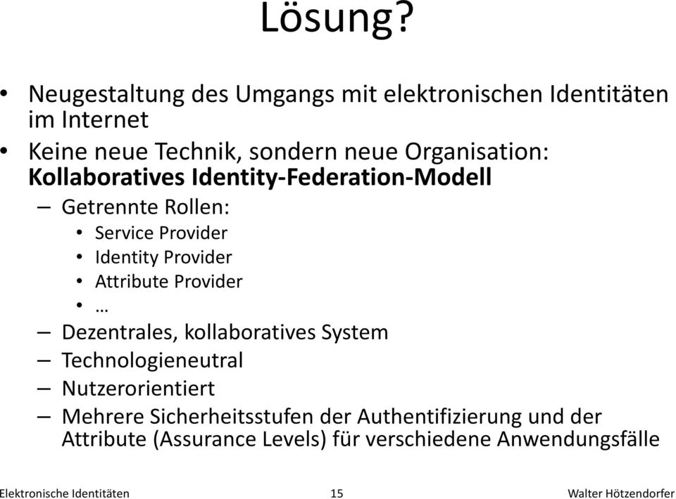 Kollaboratives Identity-Federation-Modell Getrennte Rollen: Service Provider Identity Provider Attribute Provider