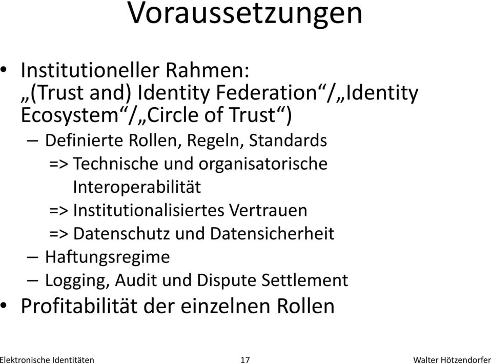 => Institutionalisiertes Vertrauen => Datenschutz und Datensicherheit Haftungsregime Logging, Audit