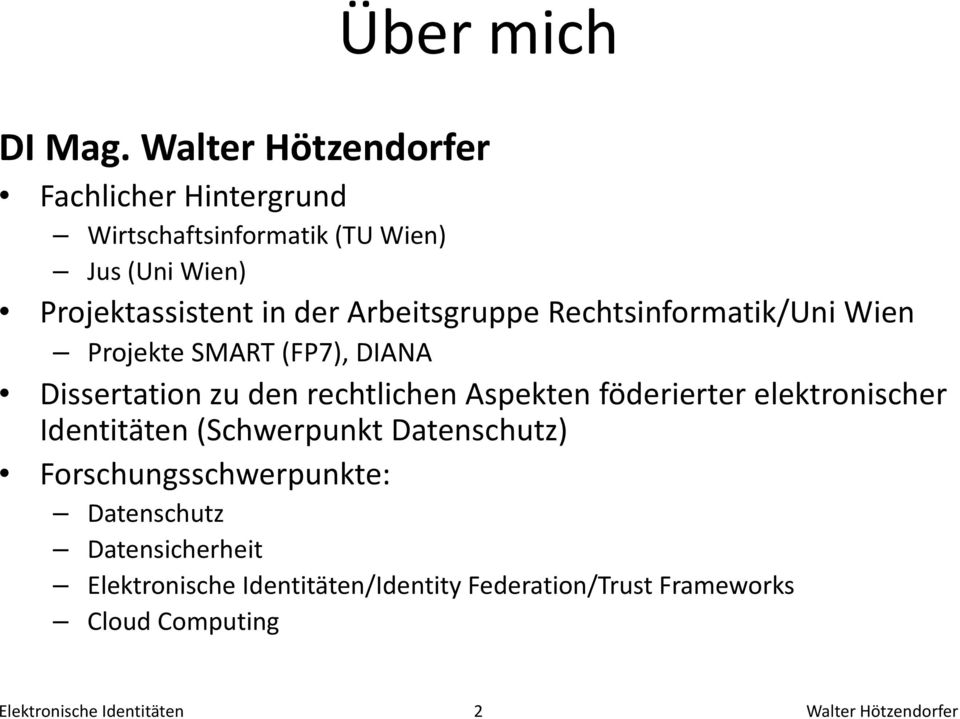 Arbeitsgruppe Rechtsinformatik/Uni Wien Projekte SMART (FP7), DIANA Dissertation zu den rechtlichen Aspekten föderierter
