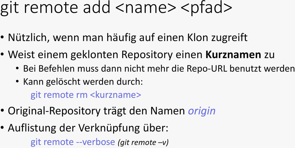 Repo-URL benutzt werden Kann gelöscht werden durch: git remote rm <kurzname>